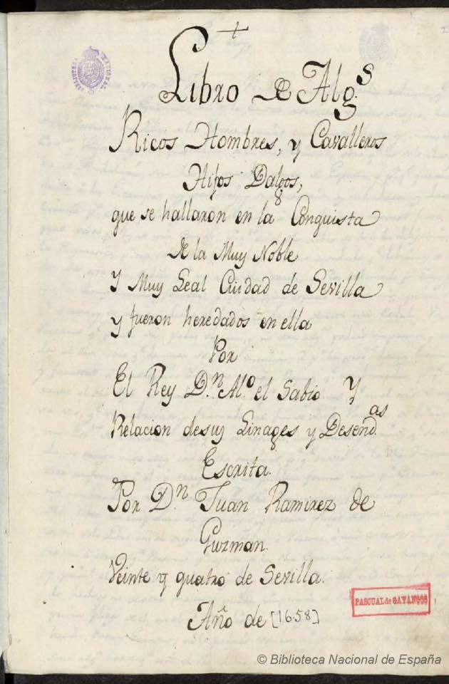 Libro de algunos Ricos Hombres y Cavalleros Hijos Dalgos, que se ha alzado en la conquista de la noble y muy leal ciudad de Sevilla ... y relación de sus Linajes y Descendencias