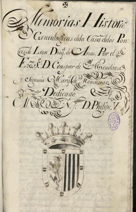 Memorias históricas y genealógicas de la Casa de los Ponce de León, Duques de Arcos. Manuscrito por Gaspar de Mendoza y Segovia Marqués de Mondejar